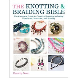 The Knotting & Braiding Bible, Dorothy Wood    
