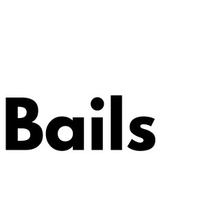 BAILS