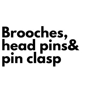 BROOCHES, HEAD PINS & PINS